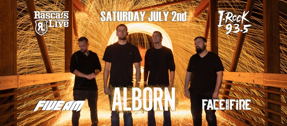 July 2nd concert featuring Alborn, Face the Fire at Rascal's Live